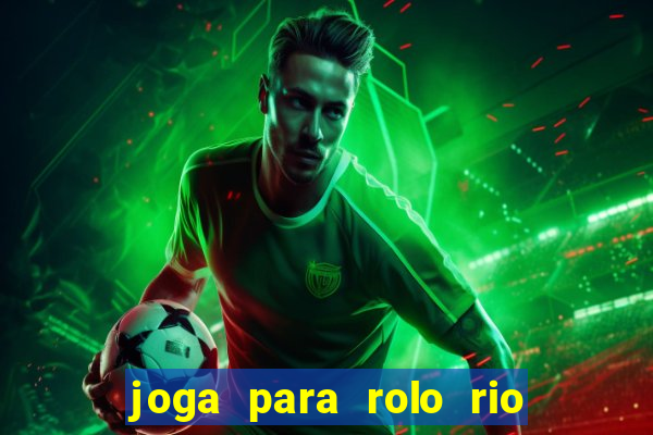 joga para rolo rio das pedras